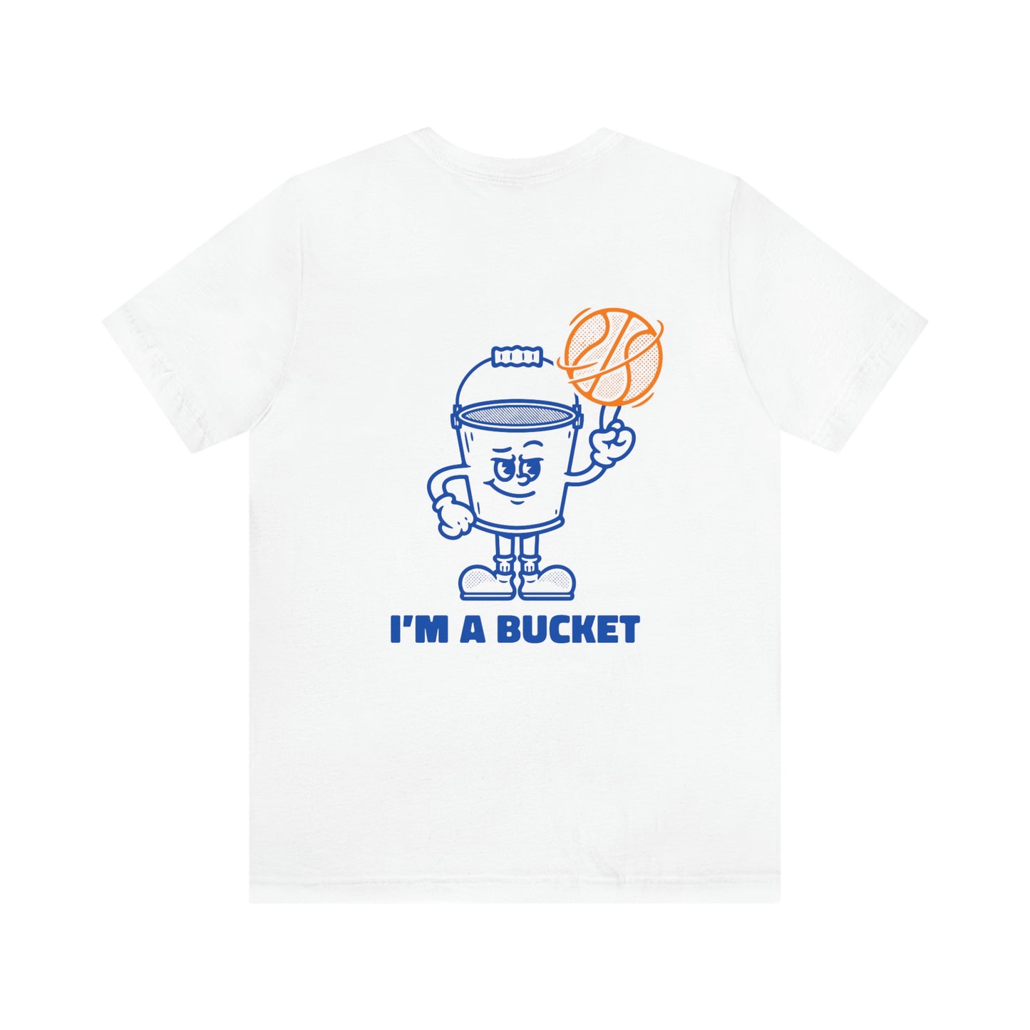 Im a Bucket Tee